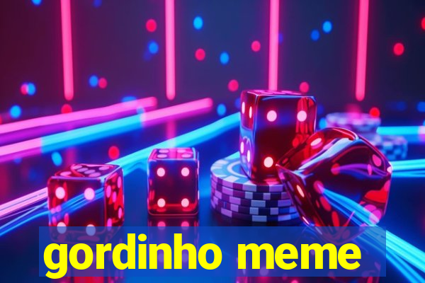 gordinho meme